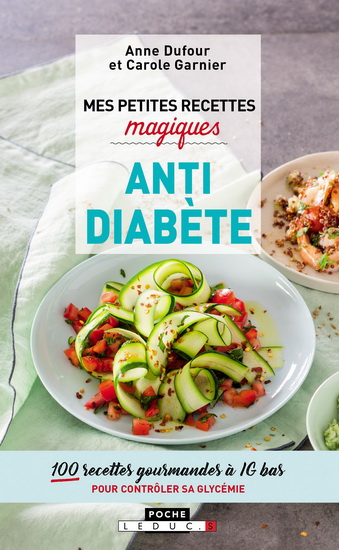 Mes petites recettes magiques antidiabète : la magie de l&#39;index glycémique ! N. éd. - ANNE DUFOUR - CAROLE GARNIER