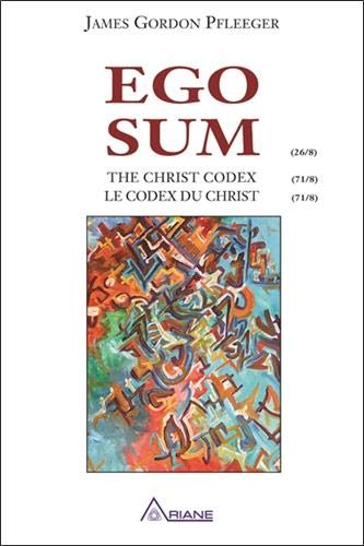 Ego Sum, le codex du Christ/Ego Sum, the Christ codex - JAMES GORDON PFLEEGER