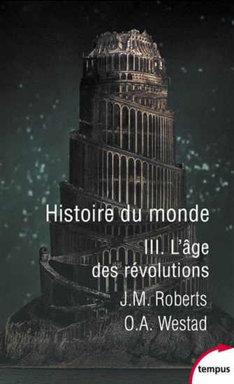 Histoire du monde T.03 L&#39;âge des révolutions - JOHN MORRIS ROBERTS - ODD ARNE WESTAD
