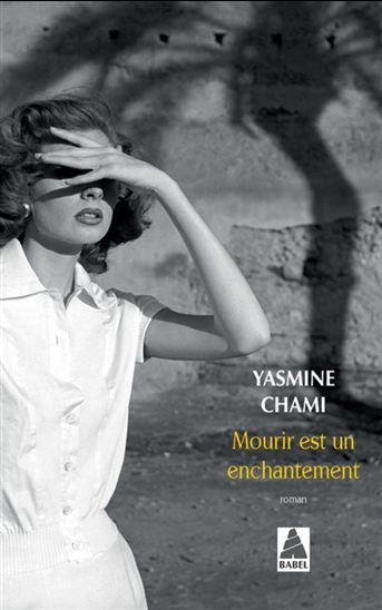 Mourir est un enchantement - YASMINE CHAMI