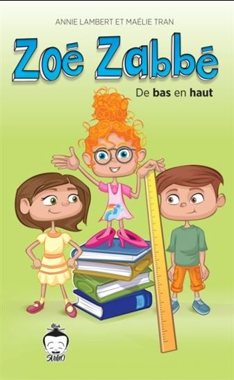 Zoé Zabbé : de bas en haut - ANNIE LAMBERT - MAÉLIE TRAN