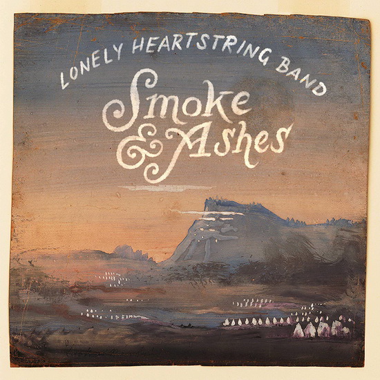 Smoke & Ashes - LONELY HEARTSTRING BAND (THE)