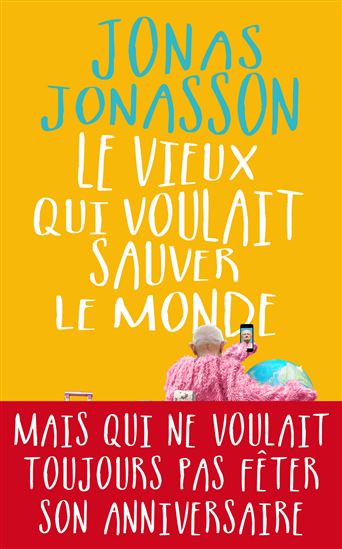 Le Vieux qui voulait sauver le monde - JONAS JONASSON