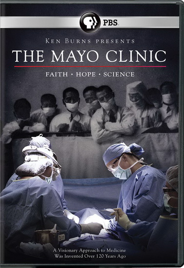 Ken Burns Presents: The Mayo Clinic - Faith, Hope and Science - BURNS KEN