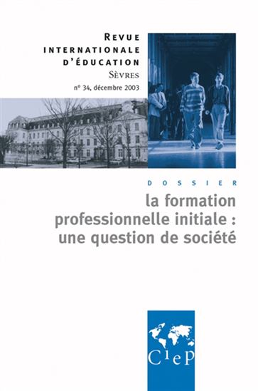 Revue internationale d&#39;éducation #34 La formation professionnelle initiale : une question de société - COLLECTIF