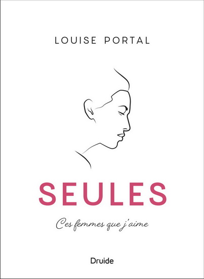 Seules : ces femmes que j&#39;aime - LOUISE PORTAL