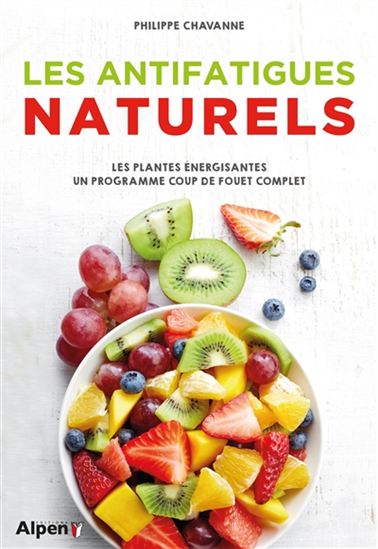 Les Anti-fatigue naturels - PHILIPPE CHAVANNE