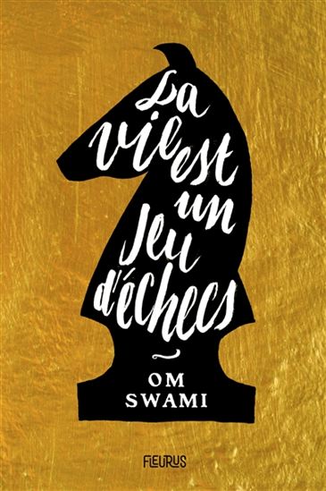La Vie est un jeu d&#39;échecs - OM SWAMI - CHARLOTTE GROSSETÊTE