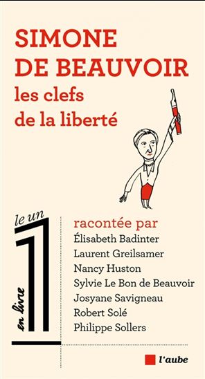 Simone de Beauvoir : les clefs de la liberté - COLLECTIF