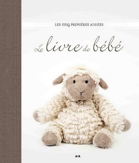 Collectif Le Livre De Bebe Les Cinq Premieres Annees N Ed Maternite Famille Livres Renaud Bray Com Livres Cadeaux Jeux