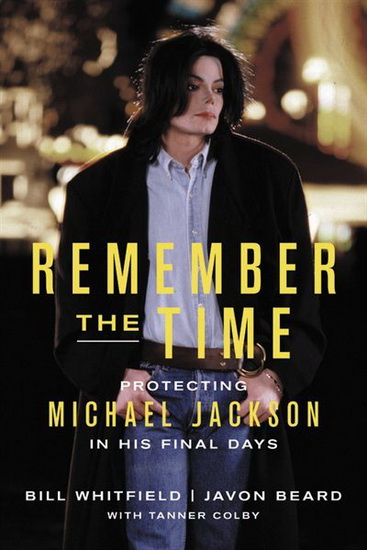 Remember the Time : Protecting Michael Jackson in His Final Days - BILL WHITFIELD - JAVON BEARD