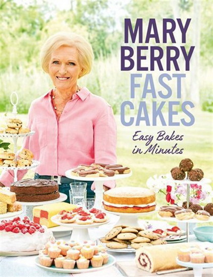 Fast Cakes : Easy Bakes in Minutes - MARY BERRY