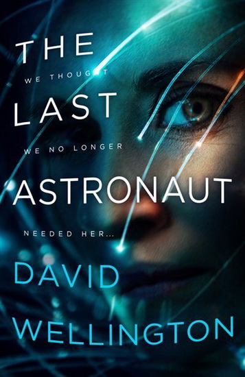 Last Astronaut - DAVID WELLINGTON