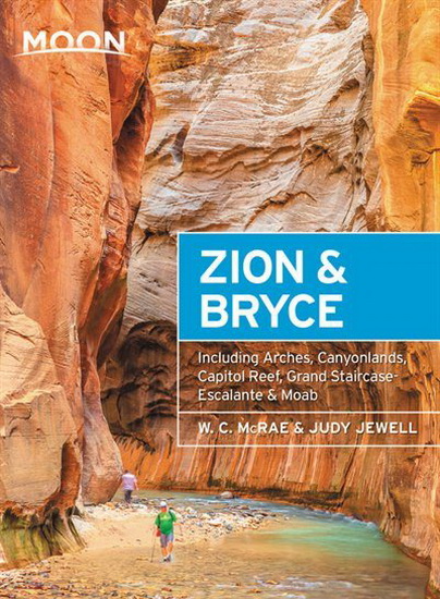 Moon Zion & Bryce : With Arches Canyonlands Capitol Reef Grand Staircase - Escalante & Moab 8E - W C MCRAE - JUDY JEWELL