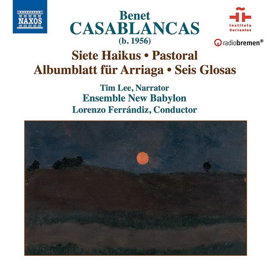 Casablancas: Siete Haikus - Pastoral - Albumblatt fur Arriaga - Seis Glosas - BENET CASABLANCAS