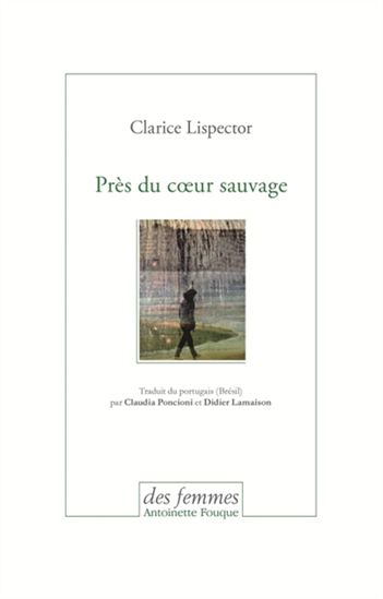 Près du coeur sauvage - CLARICE LISPECTOR