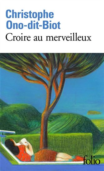 Croire au merveilleux - CHRISTOPHE ONO-DIT-BIOT