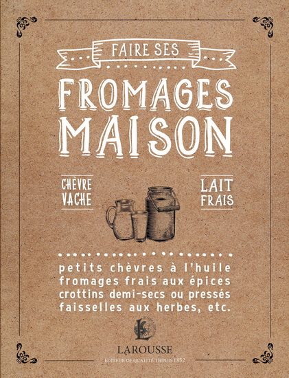 Faire ses fromages maison - JOSSELIN THIBAUDAULT