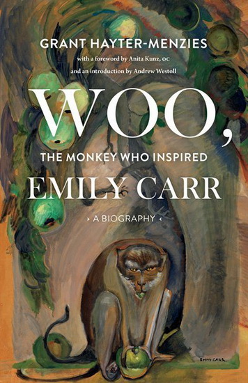 Woo, the Monkey Who Inspired Emily Carr - GRANT HAYTER-MENZIES