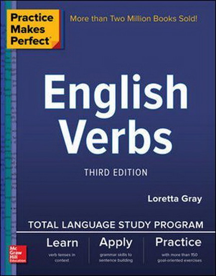 Practice Makes Perfect English Verbs 3rd Ed. - LORETTA S GRAY