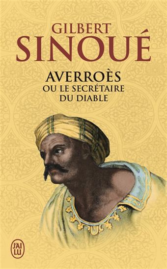 Averroès ou le secrétaire du diable - GILBERT SINOUÉ