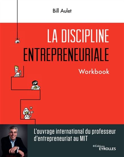 La Discipline entrepreneuriale : cahier d&#39;exercices - BILL AULET