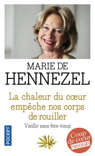La Chaleur du coeur empêche nos corps de rouiller : vieillir sans être vieux - MARIE DE HENNEZEL