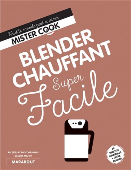 Blender chauffant super facile - SANDRA MAHUT