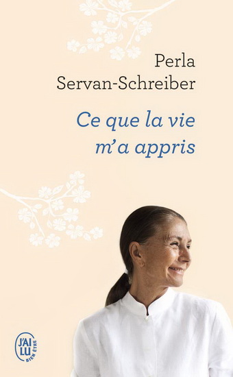 Ce que la vie m&#39;a appris - PERLA SERVAN-SCHREIBER