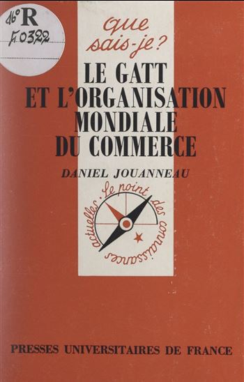 Le GATT et l&#39;organisation mondiale du commerce - DANIEL JOUANNEAU