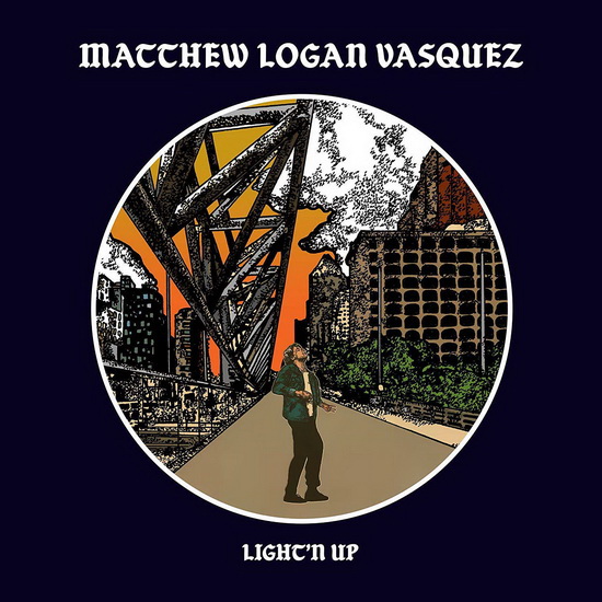 Light'n Up (Vinyl-180gr.) - MATTHEW LOGAN VASQUEZ
