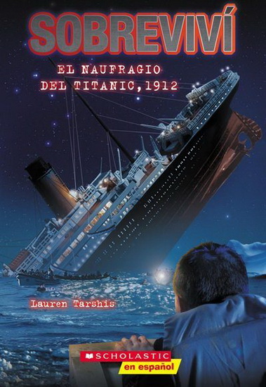 I Survived #1: I Survived The Sinking Of The Titanic, 1912 (Sp) - LAUREN TARSHIS - SCOTT DAWSON
