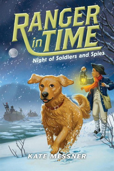 Ranger in Time #10: Night of Soldiers and Spies (Library Edition) - KATE MESSNER - KELLEY MCMORRIS