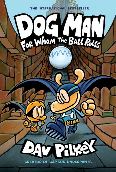 Dog Man #7: For Whom the Ball Roll - DAV PILKEY