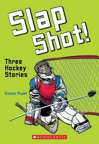 Slap Shot!: Three Hockey Stories - IRENE PUNT