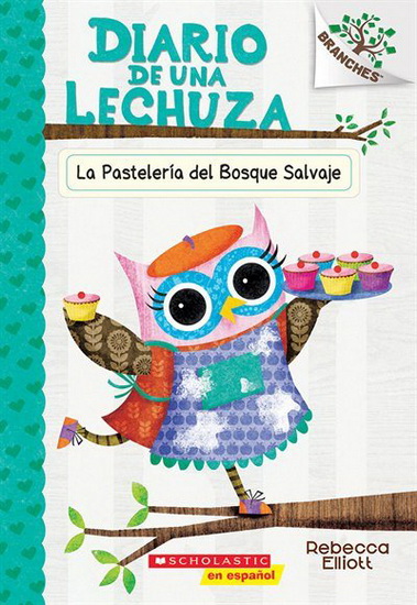 Diario de una lechuza #7: La Pastelería del Bosque Salvaje - REBECCA ELLIOTT