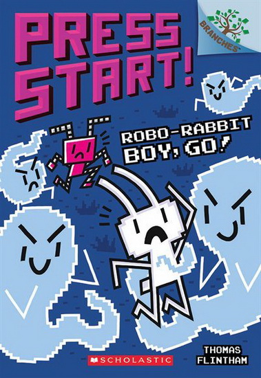 Press Start! #7: Robo-Rabbit Boy, Go! - THOMAS FLINTHAM