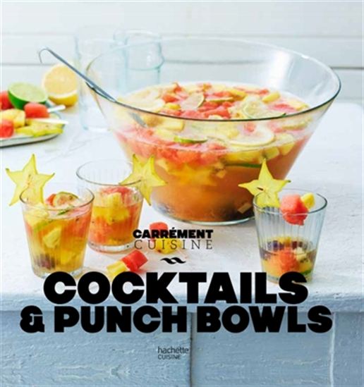 Cocktails & punchs bowls : 100 recettes avec et sans alcool  N. éd. - COLLECTIF