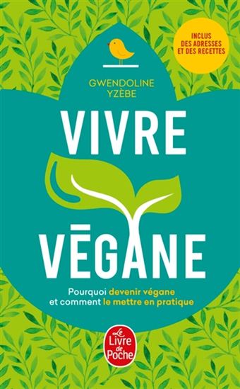 Vivre végane : pourquoi devenir végane et comment le mettre en pratique - GWENDOLINE YZÈBE