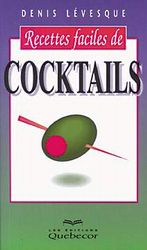 Recettes faciles de coctails - DENIS LEVESQUE