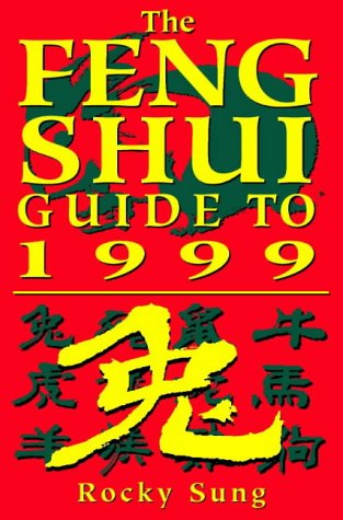 1999 guide to Feng Shui and chinese... - SUNG ROCKY SIU K
