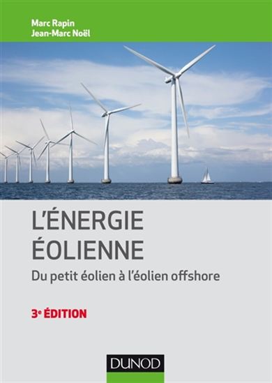 L'Énergie éolienne : du petit éolien à l'éolien offshore - JEAN-MARC NOËL - MARC RAPIN