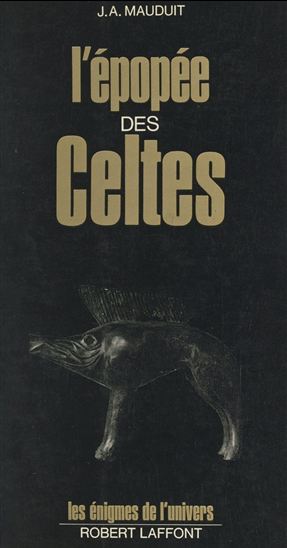 L&#39;épopée des Celtes - JACQUES-A. MAUDUIT