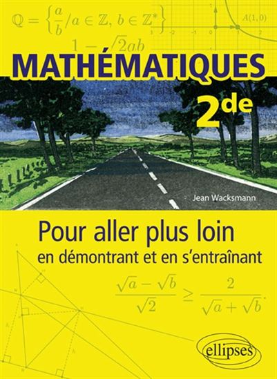 Mathématiques 2de : pour aller plus loin en démontrant et en s'entraînant - JEAN WACKSMANN