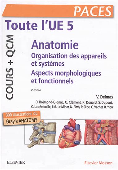 Paces, toute l'UE 5, anatomie : organisation des appareils et des systèmes, aspects morphologiques et fonctionnels : cours + QCM 2e éd. - COLLECTIF