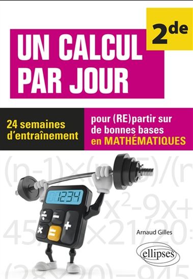Un calcul par jour, 2de : 24 semaines d'entraînement pour (re)partir sur de bonnes bases en mathématiques - ARNAUD GILLES