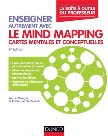 Enseigner autrement avec le mind mapping : cartes mentales et conceptuelles - FABIENNE DE BROECK - PIERRE MONGIN