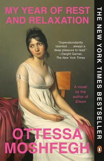 My Year of Rest and Relaxation - OTTESSA MOSHFEGH