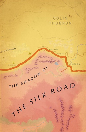 Shadow of the Silk Road - COLIN THUBRON