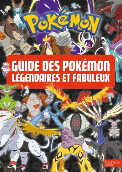 COLLECTIF - Pokémon : guide des Pokémon légendaires et fabuleux